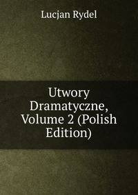 Utwory Dramatyczne, Volume 2 (Polish Edition)