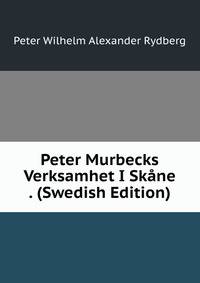 Peter Murbecks Verksamhet I Skane . (Swedish Edition)