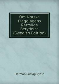Om Norska Flagglagens Rattsliga Betydelse (Swedish Edition)