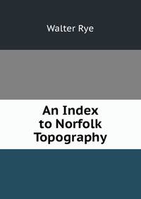 An Index to Norfolk Topography