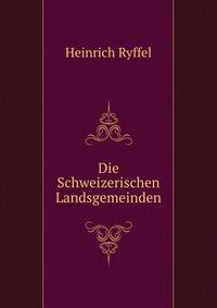 Die Schweizerischen Landsgemeinden (German Edition)