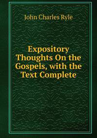 Expository Thoughts On the Gospels, with the Text Complete