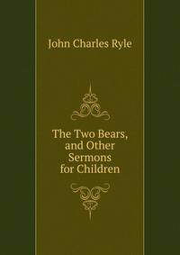 The Two Bears, and Other Sermons for Children