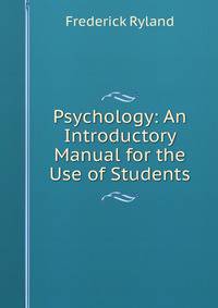 Psychology: An Introductory Manual for the Use of Students