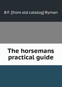 The horsemans practical guide