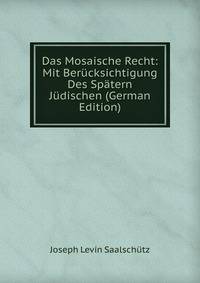 Das Mosaische Recht: Mit Berucksichtigung Des Spatern Judischen (German Edition)