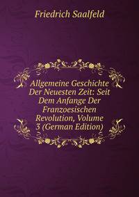 Allgemeine Geschichte Der Neuesten Zeit: Seit Dem Anfange Der Franzoesischen Revolution, Volume 3 (German Edition)