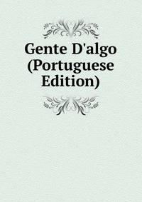 Gente D'algo (Portuguese Edition)