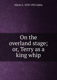 On the overland stage; or, Terry as a king whip