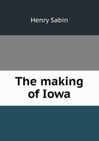 The making of Iowa