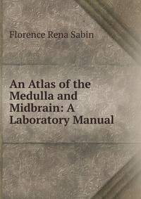 An Atlas of the Medulla and Midbrain: A Laboratory Manual