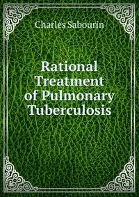 Rational Treatment of Pulmonary Tuberculosis