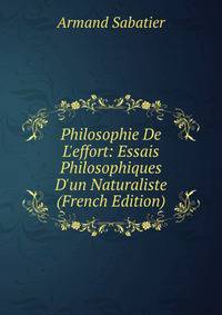 Philosophie De L'effort: Essais Philosophiques D'un Naturaliste (French Edition)
