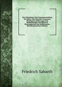 Das Chloroform; Eine Zusammenstellung Der Bisher Uber Dasselbe Gemachten Wichtigsten Erfahrungen Und Beobachtungen Vorzuglich in Physiologischer Und Medizinischer Beziehung (German Edition)