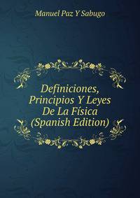 Definiciones, Principios Y Leyes De La Fisica (Spanish Edition)