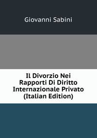 Il Divorzio Nei Rapporti Di Diritto Internazionale Privato (Italian Edition)