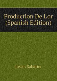 Production De L'or (Spanish Edition)