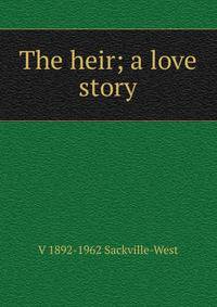 The heir; a love story