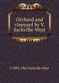 Orchard and vineyard by V. Sackville-West