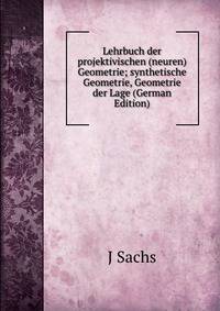Lehrbuch der projektivischen (neuren) Geometrie; synthetische Geometrie, Geometrie der Lage (German Edition)