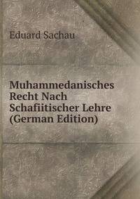 Muhammedanisches Recht Nach Schafiitischer Lehre (German Edition)
