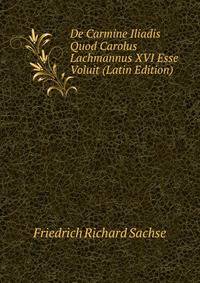 De Carmine Iliadis Quod Carolus Lachmannus XVI Esse Voluit (Latin Edition)