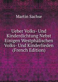 Ueber Volks- Und Kinderdichtung Nebst Einigen Westphalischen Volks- Und Kinderlieden (French Edition)