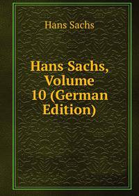 Hans Sachs, Volume 10 (German Edition)
