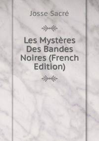 Les Mysteres Des Bandes Noires (French Edition)