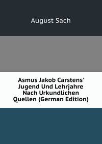 Asmus Jakob Carstens' Jugend Und Lehrjahre Nach Urkundlichen Quellen (German Edition)