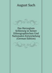 Das Herzogtum Schleswig in Seiner Ethnographischen Und Nationalen Entwickelung (German Edition)