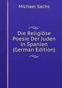 Die Religiose Poesie Der Juden in Spanien (German Edition)