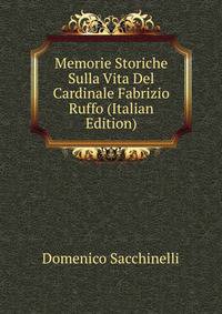 Memorie Storiche Sulla Vita Del Cardinale Fabrizio Ruffo (Italian Edition)