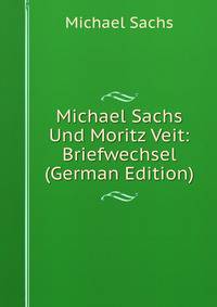 Michael Sachs Und Moritz Veit: Briefwechsel (German Edition)