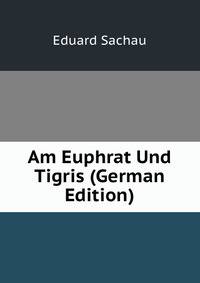 Am Euphrat Und Tigris (German Edition)