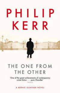 The One from the Other: A Bernie Gunther Mystery
