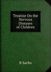 Treatise On the Nervous Diseases of Children