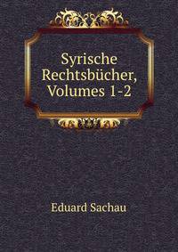 Syrische Rechtsbucher, Volumes 1-2