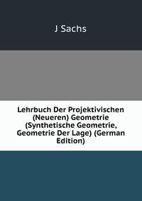 Lehrbuch Der Projektivischen (Neueren) Geometrie (Synthetische Geometrie, Geometrie Der Lage) (German Edition)