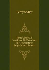 Petit Cours De Versions, Or Exercises for Translating English Into French