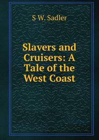 Slavers and Cruisers: A Tale of the West Coast