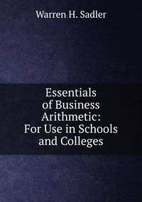 Essentials of Business Arithmetic: For Use in Schools and Colleges