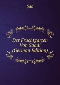 Der Fruchtgarten Von Saadi (German Edition)