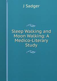 Sleep Walking and Moon Walking: A Medico-Literary Study