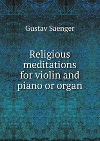 Religious meditations for violin and piano or organ