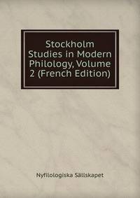 Stockholm Studies in Modern Philology, Volume 2 (French Edition)