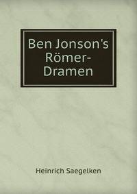 Ben Jonson's R?mer-Dramen