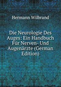 Die Neurologie Des Auges: Ein Handbuch Fur Nerven- Und Augenarzte (German Edition)