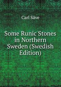 Some Runic Stones in Northern Sweden (Swedish Edition)