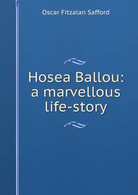 Hosea Ballou: a marvellous life-story